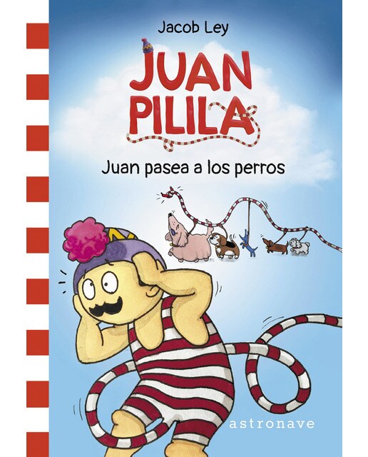 JUAN PILILA 1. JUAN PASEA A LOS PERROS (Capa dura) 1