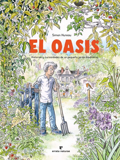 El oasis: Historias y curiosidades de un pequeño jardín biodiverso  (Tapa dura)