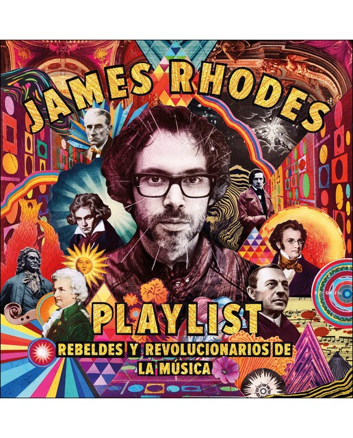 Playlist. Rebeldes y revolucionarios de la música: La playlist de James Rhodes (Capa dura) 1