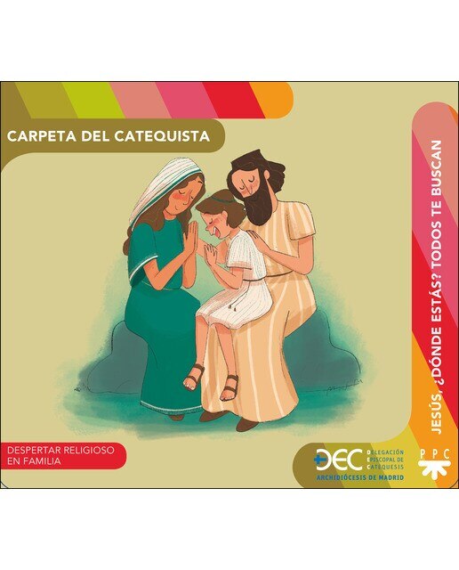 Jesús, ¿dónde estás? Todos te buscan. Carpeta del catequista: Despertar Religioso en familia (Capa mole) 1