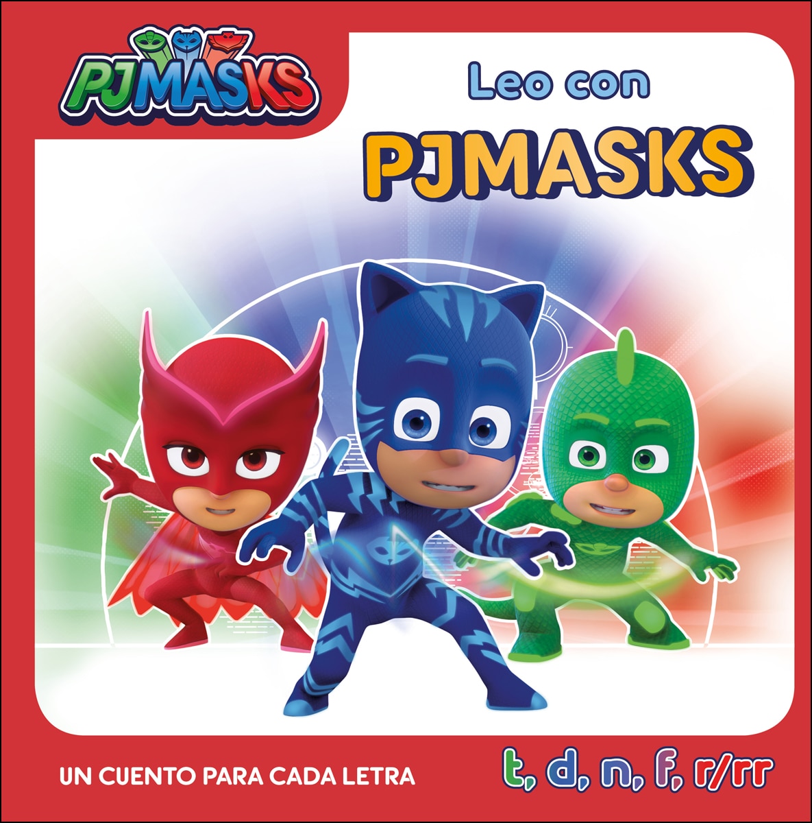 PJ Masks. Lectoescritura - Leo con PJ Masks. Un cuento para cada letra: t, d, n, f, r/rr (Capa dura) 1