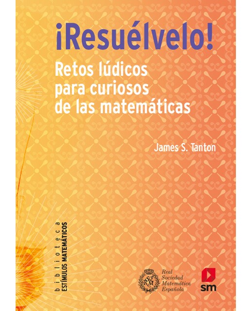 ¡Resuélvelo!: Retos lúdicos para curiosos de las matemáticas (Capa mole) 1