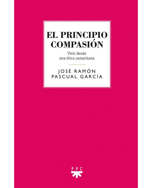 El principio compasión: Vivir desde una ética samaritana(Tapa blanda) 1