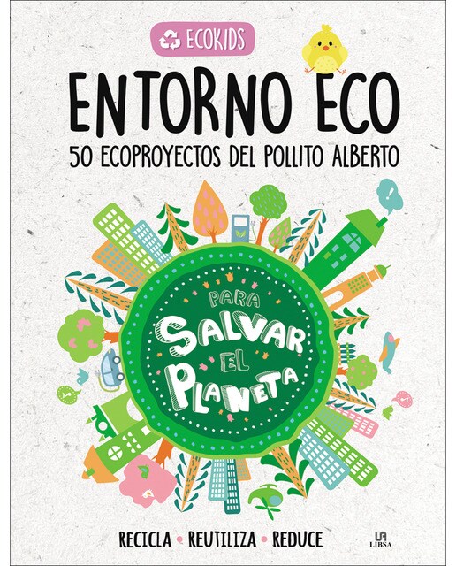 Entorno Eco: 50 Ecoproyectos del Pollito Alberto (Capa dura) 1