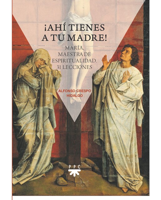 ¡Ahí tienes a tu madre! María, maestra de espiritualidad. 31 lecciones: María, maestra de espiritualidad. 31 lecciones (Capa mole) 1
