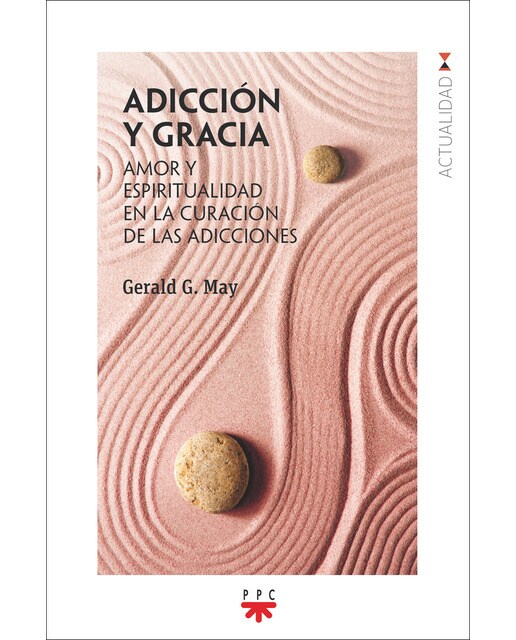Adicción y gracia: Amor y espiritualidad en la curación de las adicciones(Tapa blanda) 1