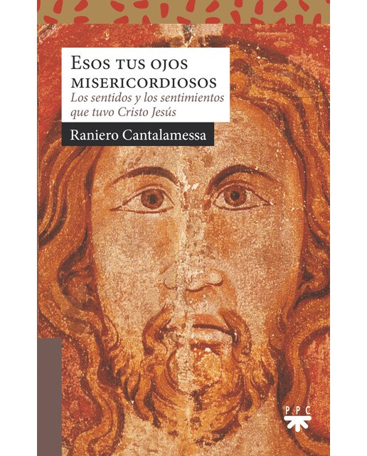 Esos tus ojos misericordiosos: Los sentidos y los sentimientos que tuvo Cristo Jesús (Capa mole) 1