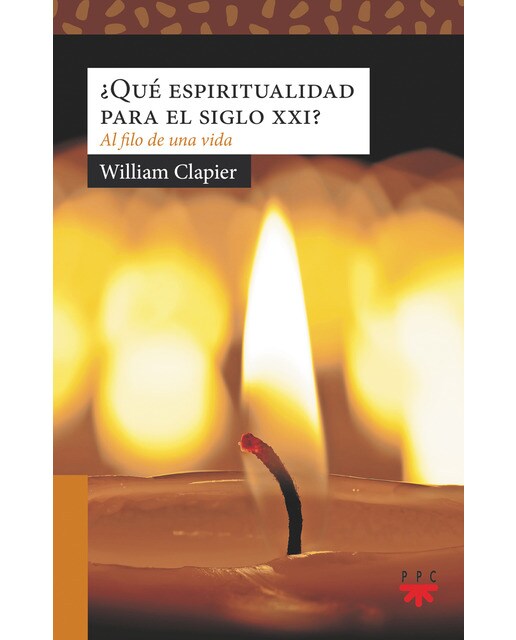 ¿Qué espiritualidad para el siglo XXI?: Al filo de una vida (Capa mole) 1
