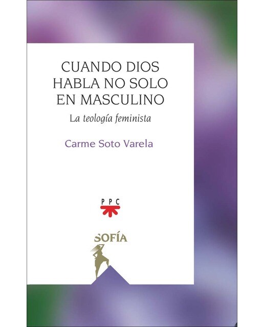 Cuando Dios habla no solo en masculino: La teología feminista (Capa mole) 1
