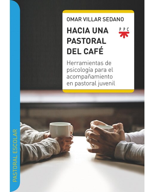 HACIA UNA PASTORAL DEL CAFÉ: Herramientas de psicología para el acompañamiento en pastoral juvenil (Capa mole) 1