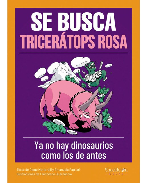 Se busca tricerátops rosa: Ya no existen dinosaurios como los de antes(Tapa dura) 1