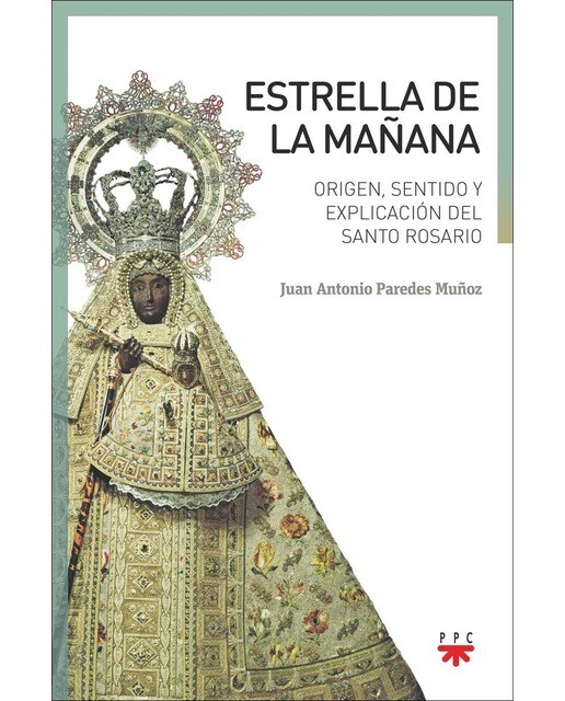 ESTRELLA DE LA MAÑANA: Origen, sentido y explicación del santo rosario (Capa mole) 1