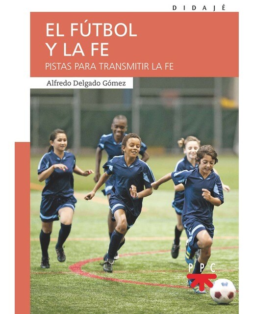 El fútbol y la fe: Pistas para transmitir la fe(Tapa blanda) 1