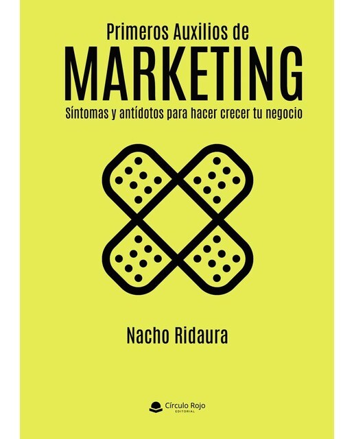 Primeros auxilios de Marketing: Síntomas y antídotos para hacer crecer tu negocio (Capa mole) 1