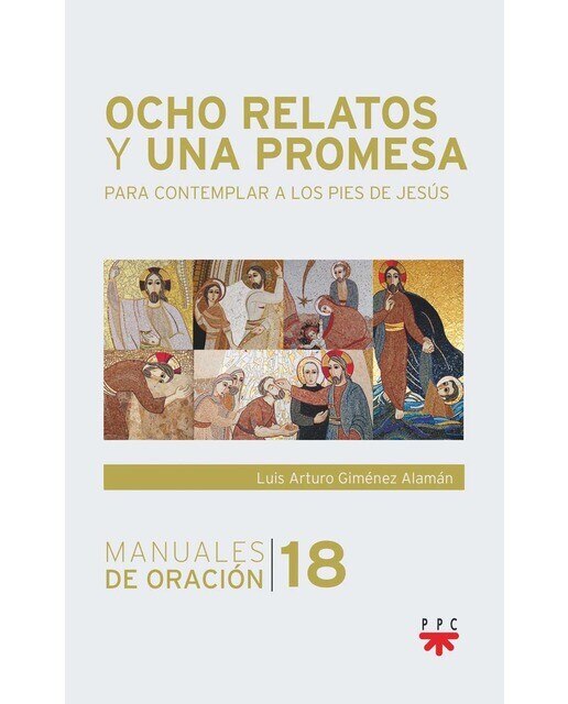 Ocho relatos y una promesa: Para contemplar a los pies de Jesús (Capa mole) 1