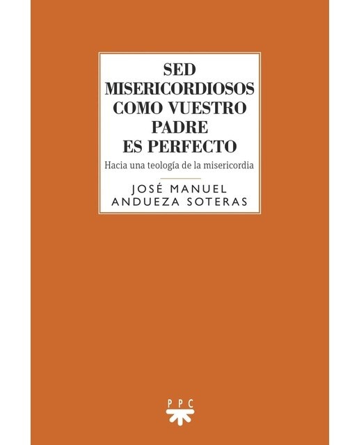 Sed misericordiosos como vuestro Padre es perfecto: Hacia una teología de la misericordia (Capa mole) 1