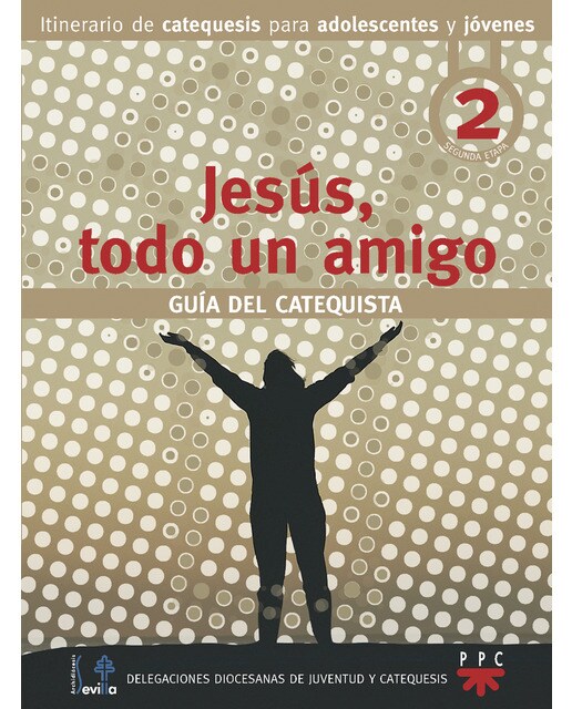 Jesús, todo un amigo. Guía del catequista: Proceso de catequesis para adolescentes y jóvenes. Segunda etapa (Capa mole) 1