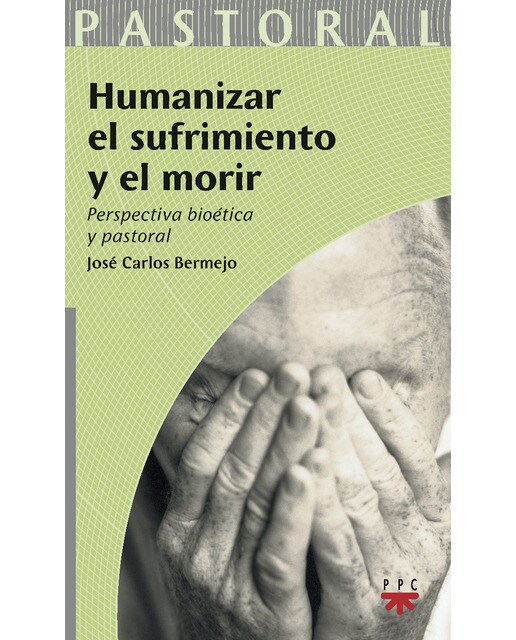 Imagem 0 de Humanizar el sufrimiento y el morir: Perspectiva bioética y pastoral (Capa mole)