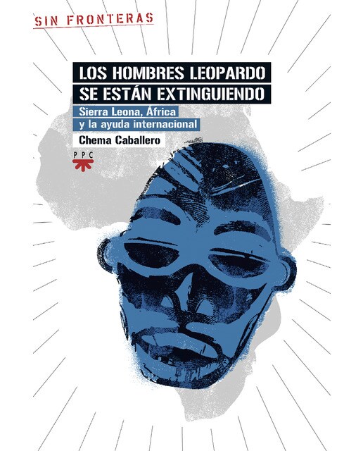 Los hombres leopardo se están extinguiendo: Sierra Leona, África y la ayuda internacional (Capa mole) 1