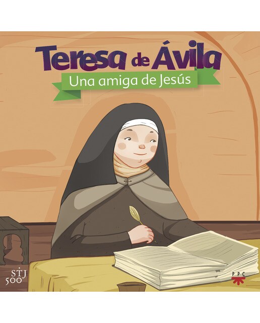 Teresa de Ávila. Una amiga de Jesús 1