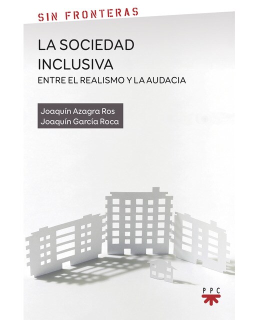 La sociedad inclusiva: entre el realismo y la audacia: Un ensayo interdisciplinar