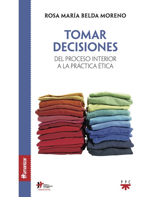 Tomar decisiones: Del proceso interior a la práctica ética 1