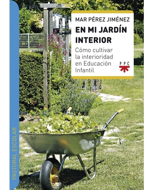 En mi jardín interior: Cómo cultivar la interioridad en Educación Infantil (Capa mole) 1