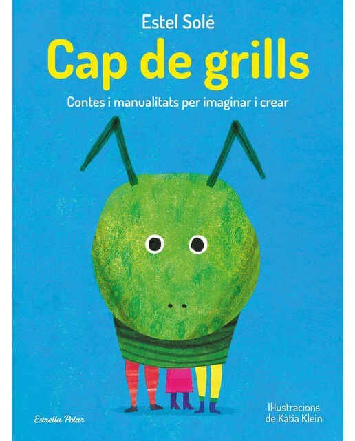 Cap de grills: Contes i manualitats per imaginar i crear 1