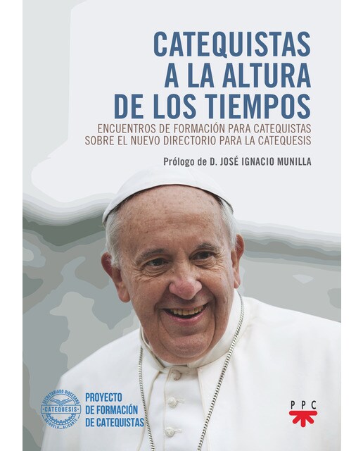 Imagen 0 de CATEQUISTAS A LA ALTURA DE LOS TIEMPOS: Encuentros de formación para catequistas sobre el nuevo Directorio para la Catequesis  (Tapa blanda)