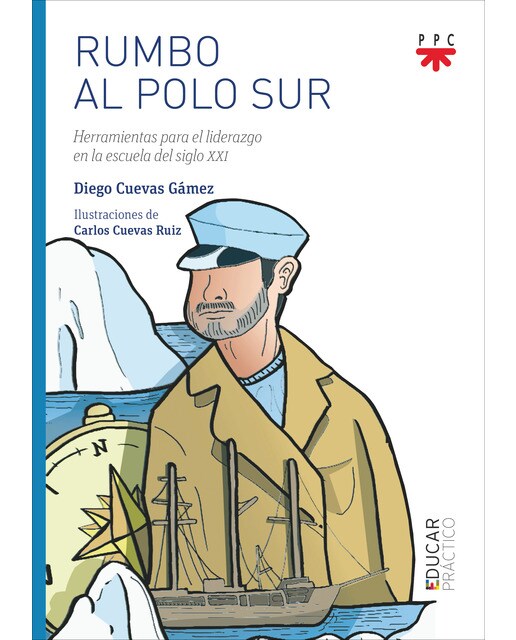 Rumbo al Polo Sur: Herramientas para el liderazgo en la escuela del siglo XXI (Capa mole) 1
