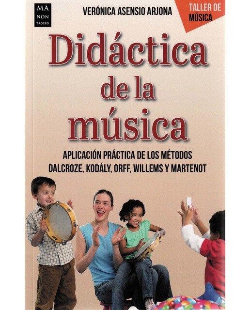 Didáctica de la música: Aplicación práctica de los métodos Dalcroze, Kodály, Orff, Willems y Martenot 1