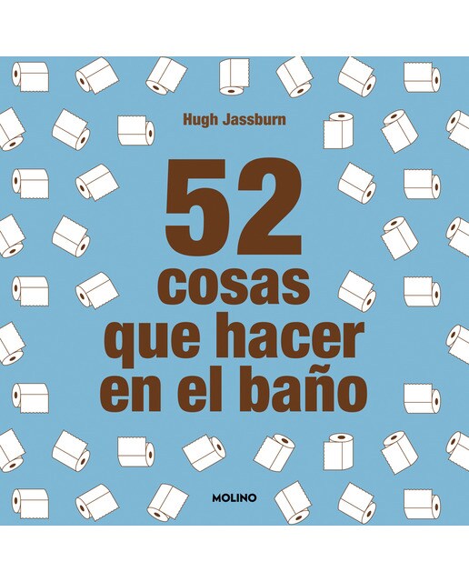 52 cosas que hacer en el baño: Tu momento a solas para los pasatiempos, adivinanzas y juegos (Capa mole) 1