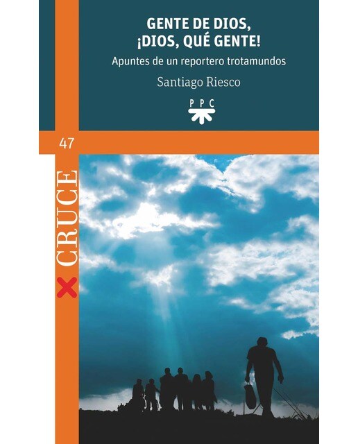 Gente de Dios, ¡Dios, que gente!: Apuntes de un reportero trotamundos (Capa mole) 1