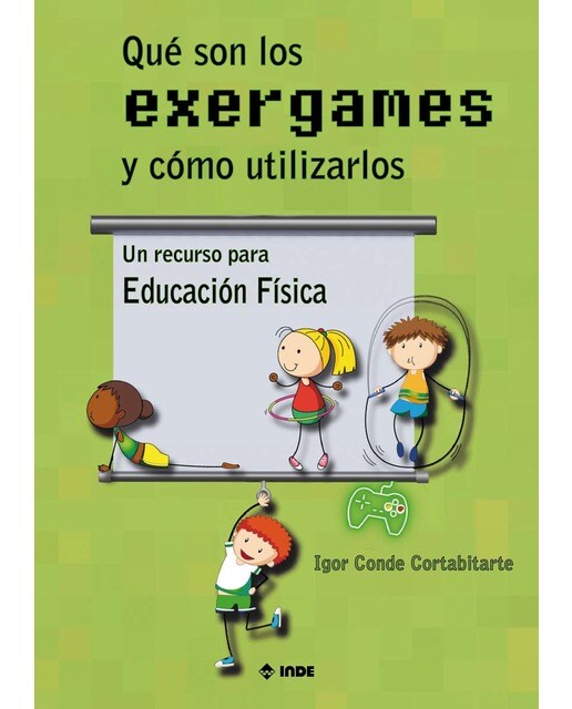 Qué son los exergames y cómo utilizarlos: Un recurso para Educación Física (Capa mole) 1