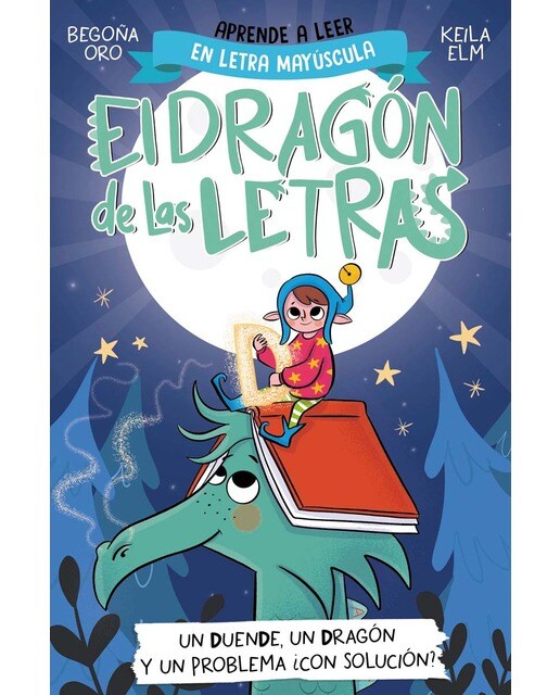 El dragón de las letras 3 - Un duende, un dragón y un problema... ¿con solución?: Aprender a leer con MAYÚSCULAS (a partir de 5 años) (Capa mole) 1