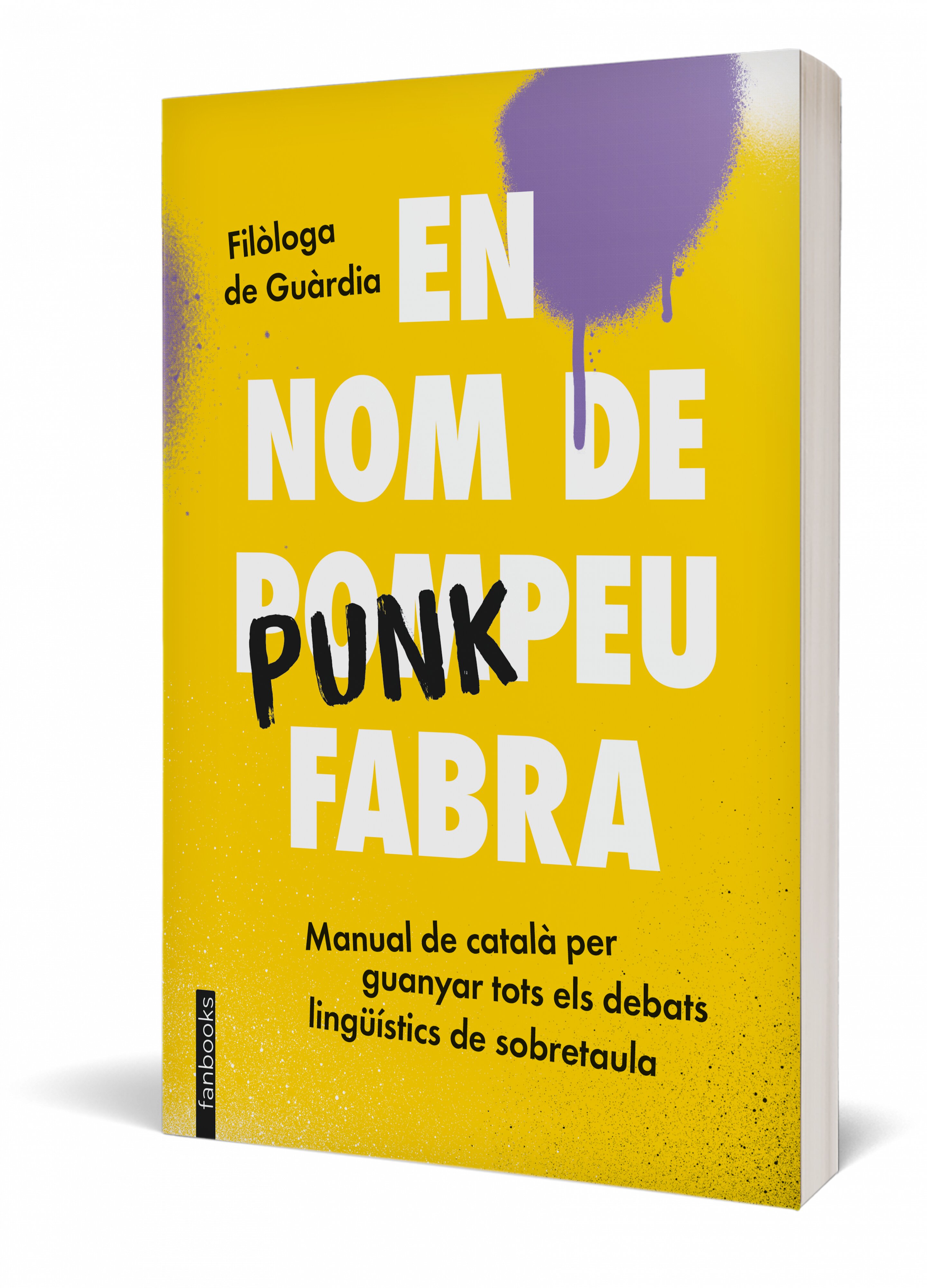 En nom de Punkpeu Fabra: Manual de català per guanyar tots els debats lingüístics de sobretaula (Capa mole com abas) 2