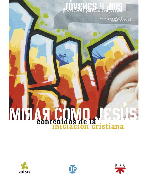 Mirar como Jesús: contenidos de la iniciación cristiana: contenidos de la iniciación cristiana