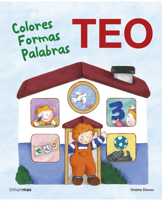 Teo. Colores Formas Palabras: Aprende con Teo 1