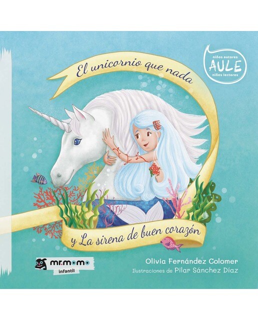 El unicornio que nada y la sirena de buen corazón(Tapa blanda) 1