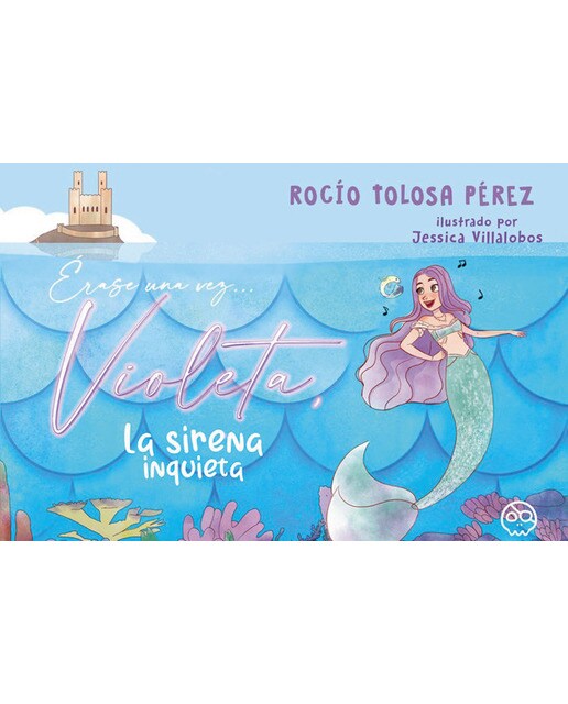 Érase una vez... Violeta, la sirena inquieta (Capa dura) 1