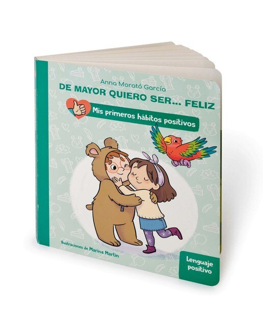 De mayor quiero ser... feliz: Lenguaje positivo (Mis primeros hábitos positivos. Libro de cartón) 1