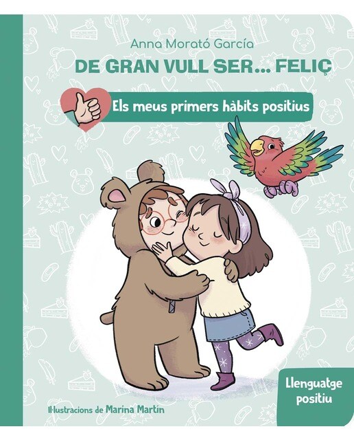 De gran vull ser... feliç: Llenguatge positiu (Els meus primers hàbits positius. Llibre de cartró) 1