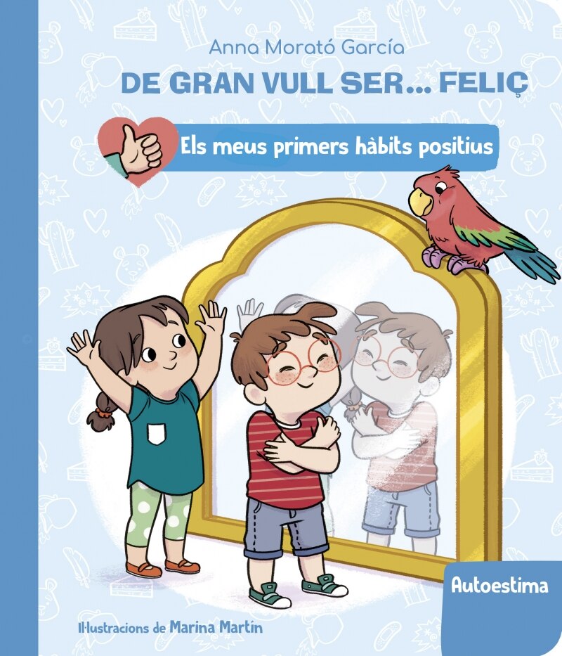 De gran vull ser... feliç: Autoestima (Els meus primers hàbits positius. Llibre de cartró) 4