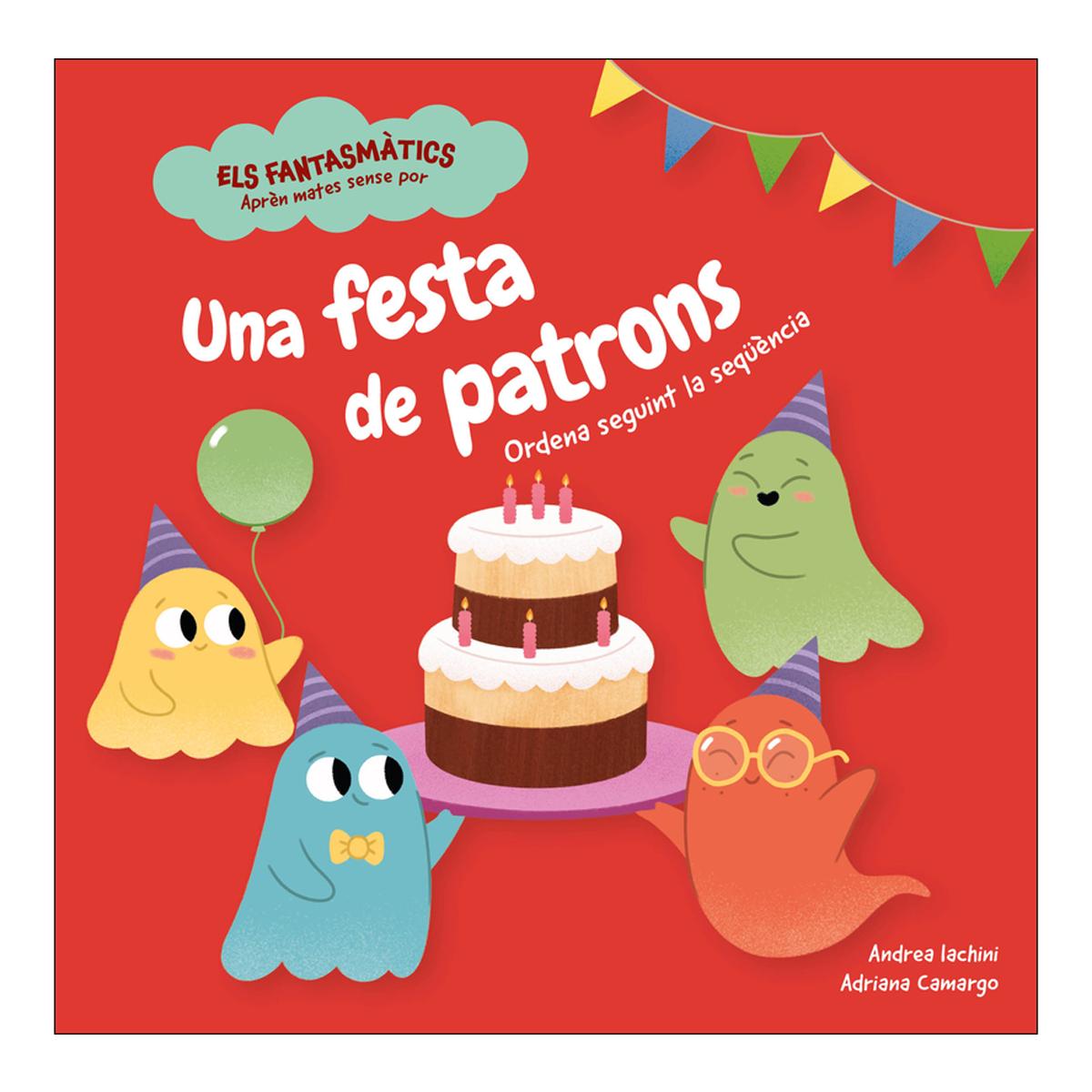 Imagem 0 de Una festa de patrons: Ordena seguint la seqüència | Llibre infantil per aprendre matemàtiques sense por (Capa dura)