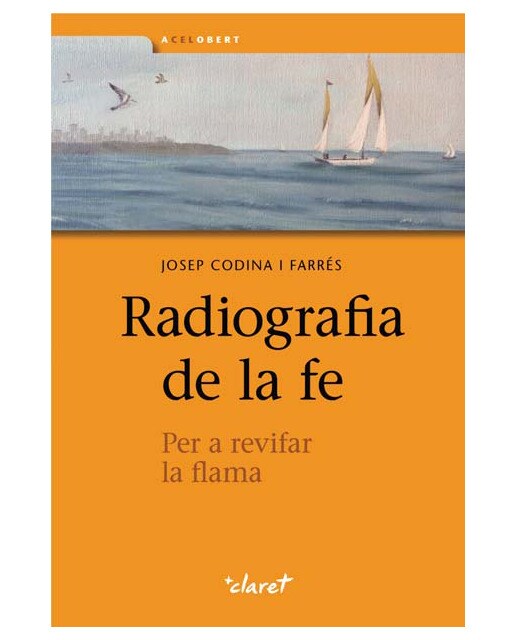 Radiografia de la fe: Per revifar la flama