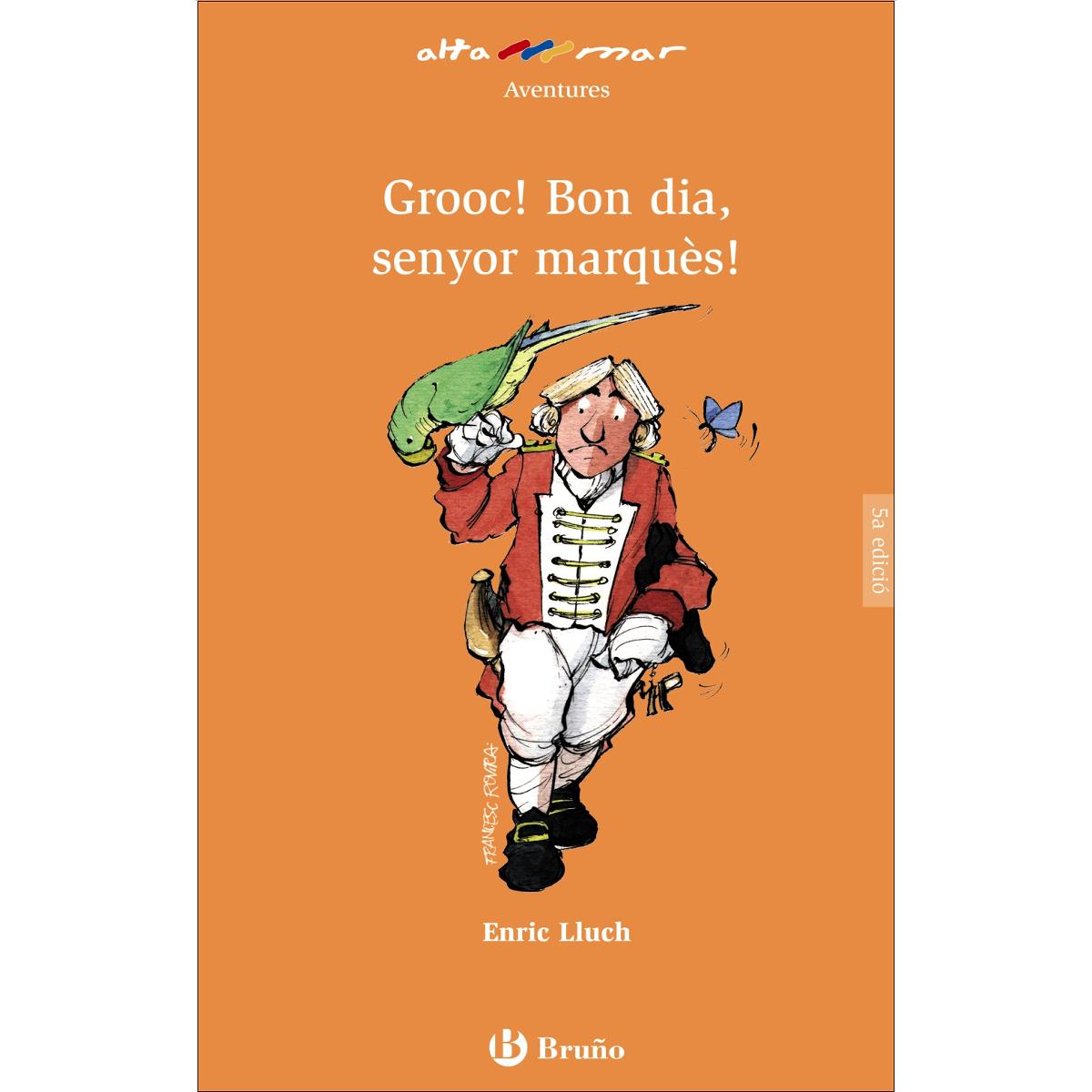 Grooc! Bon dia, senyor marquès!