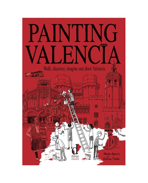 Painting Valencia: Walk, discover, imagine and draw Valencia (Capa mole) 1