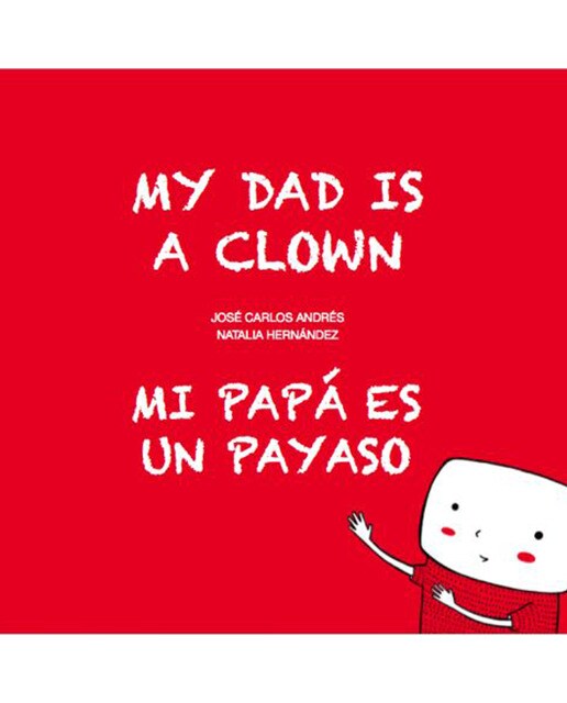 Imagen 0 de Mi papá es un payaso / My Dad Is a Clown  (Tapa dura)