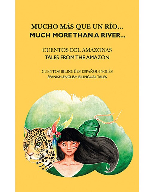 Imagen 0 de Mucho más que un río / Much More than a River: Cuentos del Amazonas / Tales from the Amazon