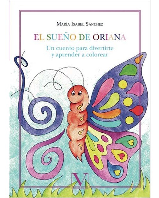 El sueño de Oriana: Un cuento para divertirte y aprender a colorear